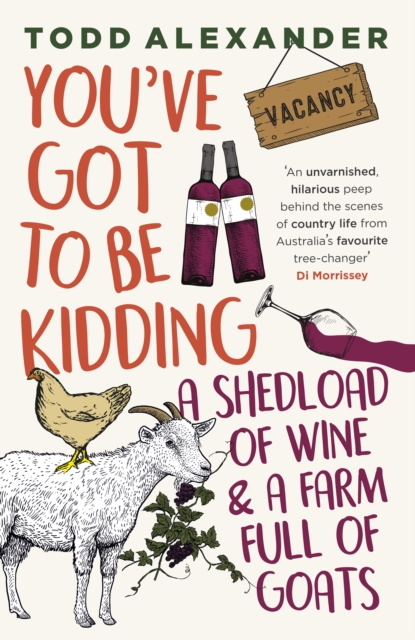 You've Got To Be Kidding : a shedload of wine & a farm full of goats, EPUB eBook