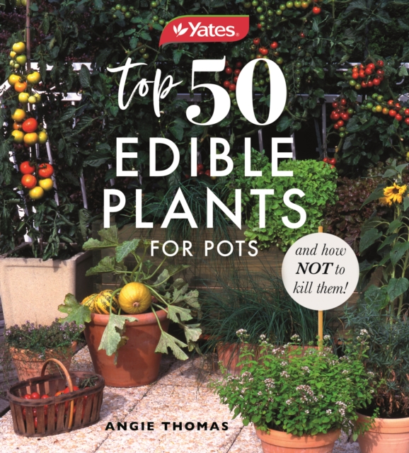 Yates Top 50 Edible Plants for Pots and How Not to Kill Them!, EPUB eBook