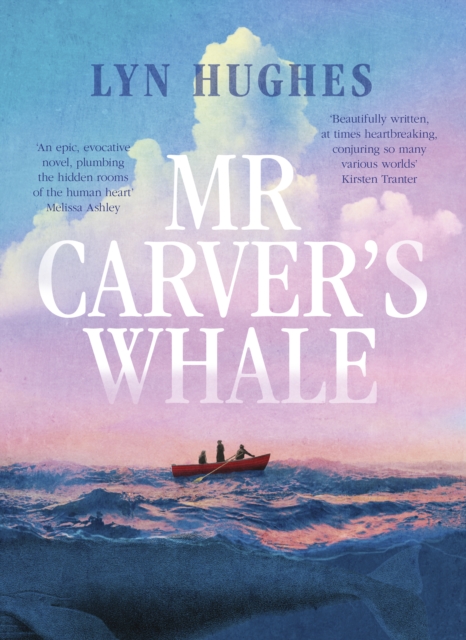 Mr Carver's Whale : A brilliant and captivating new historical literary fiction novel for readers of THE SEVEN MOONS OF MAALI ALMEIDA, THE ISLAND OF MISSING TREES and THE MARRIAGE PORTRAIT, EPUB eBook