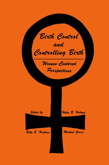 Birth Control and Controlling Birth : Women-Centered Perspectives, PDF eBook
