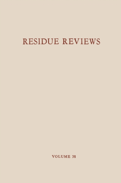 Residue Reviews / Ruckstands-Berichte : Residues of Pesticides and Other Foreign Chemicals in Foods and Feeds / Ruckstande von Pestiziden und anderen Fremdstoffen in Nahrungs- und Futtermitteln, PDF eBook