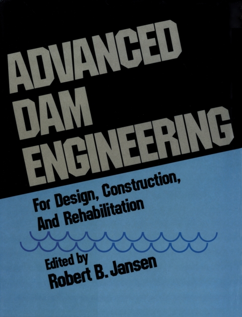 Advanced Dam Engineering for Design, Construction, and Rehabilitation, PDF eBook