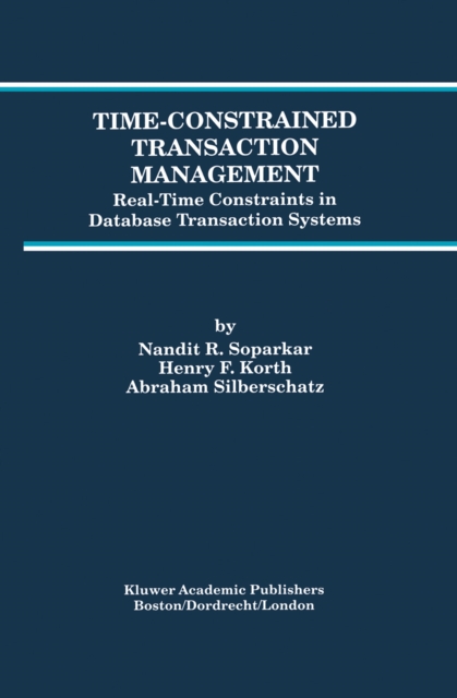 Time-Constrained Transaction Management : Real-Time Constraints in Database Transaction Systems, PDF eBook