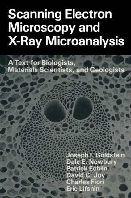 Scanning Electron Microscopy and X-Ray Microanalysis : A Text for Biologists, Materials Scientists, and Geologists, PDF eBook
