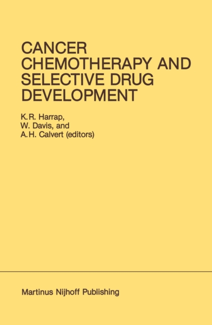 Cancer Chemotherapy and Selective Drug Development : Proceedings of the 10th Anniversary Meeting of the Coordinating Committee for Human Tumour Investigations, Brighton, England, October 24-28, 1983, PDF eBook