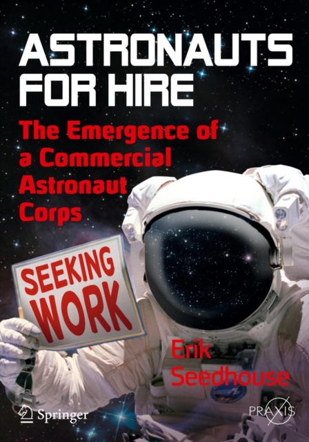 Astronauts For Hire : The Emergence of a Commercial Astronaut Corps, Paperback / softback Book