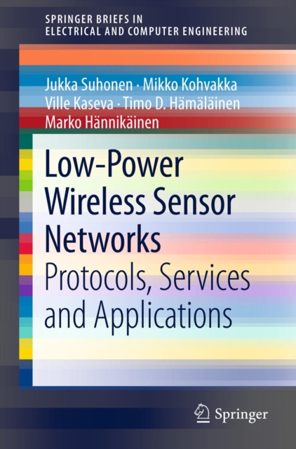 Low-Power Wireless Sensor Networks : Protocols, Services and Applications, PDF eBook