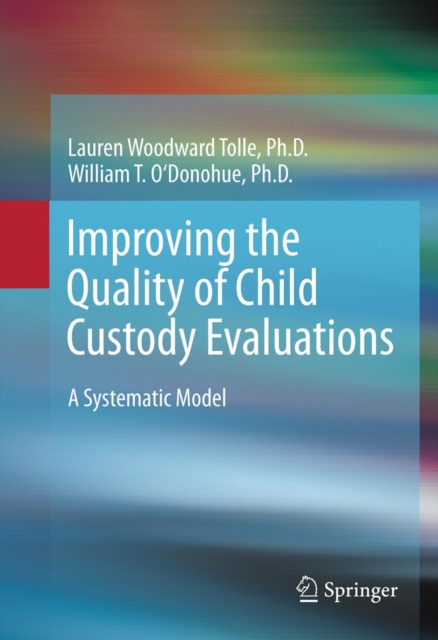 Improving the Quality of Child Custody Evaluations : A Systematic Model, PDF eBook