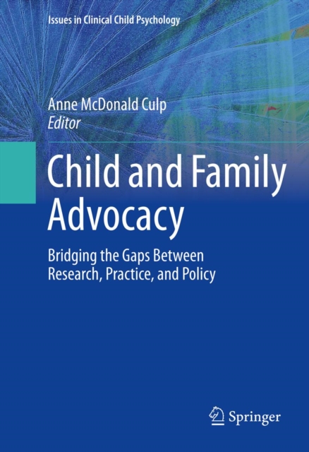 Child and Family Advocacy : Bridging the Gaps Between Research, Practice, and Policy, PDF eBook