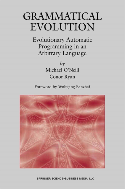 Grammatical Evolution : Evolutionary Automatic Programming in an Arbitrary Language, PDF eBook