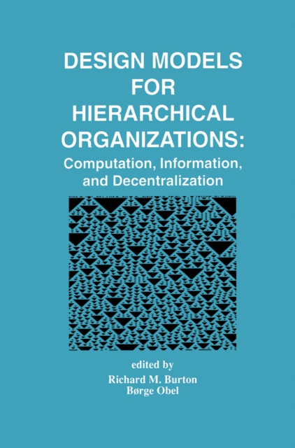 Design Models for Hierarchical Organizations : Computation, Information, and Decentralization, PDF eBook