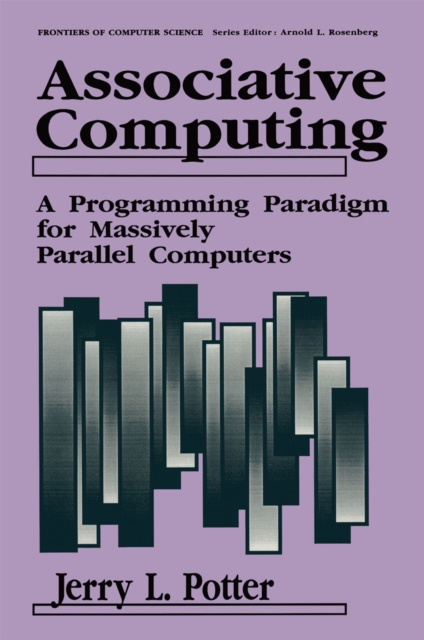 Associative Computing : A Programming Paradigm for Massively Parallel Computers, PDF eBook