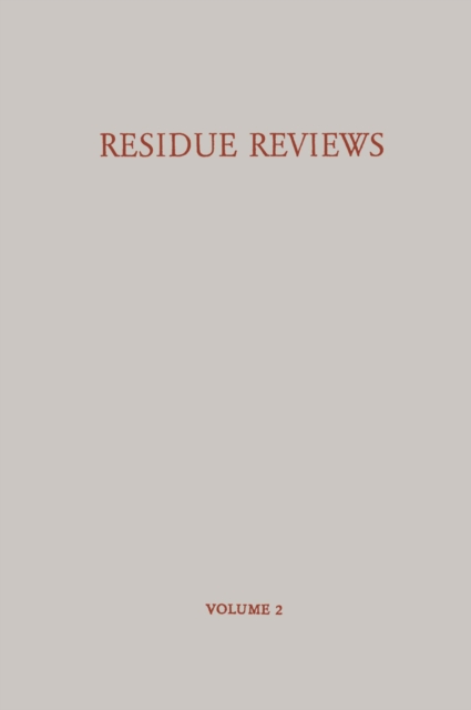Residue Reviews  / Ruckstands-Berichte : Residues of Pesticides and Other Foreign Chemicals in Foods and Feeds / Ruckstande von Pesticiden und Anderen Fremdstoffen in Nahrungs- und Futtermitteln, PDF eBook