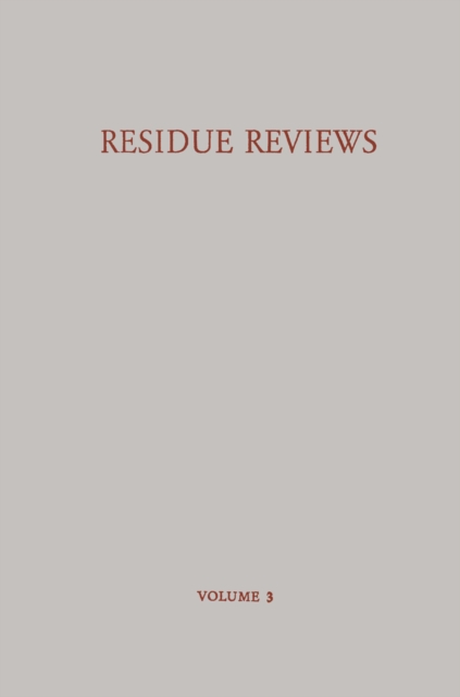 Residue Reviews / Ruckstands-Berichte : Residues of Pesticides and Other Foreign Chemicals in Foods and Feeds / Ruckstande von Pesticiden und Anderen Fremdstoffen in Nahrungs- und Futtermitteln, PDF eBook