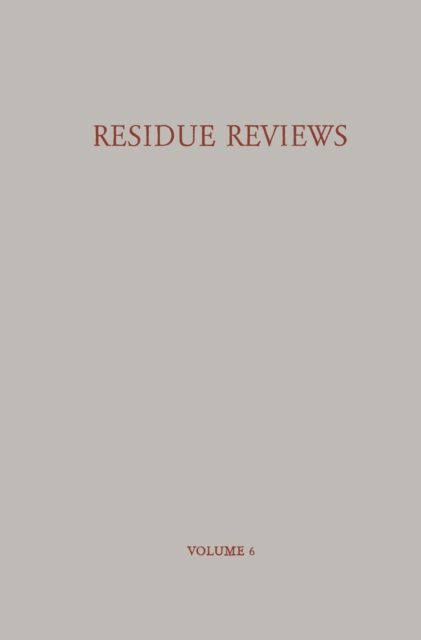 Residue Reviews / Ruckstands-Berichte : Residues of Pesticides and other Foreign Chemicals in Foods and Feeds / Ruckstande von Pesticiden und anderen Fremdstoffen in Nahrungs- und Futtermitteln, PDF eBook