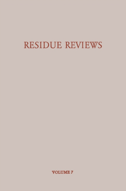 Residue Reviews/Ruckstands-Berichte : Residues of Pesticides and Other Foreign Chemicals in Foods and Feeds/Ruckstande von Pesticiden und Anderen Fremdstoffen in Nahrungs- und Futtermitteln, PDF eBook