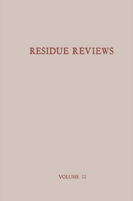 Residue Reviews / Ruckstands-Berichte : Residues of Pesticides and Other Foreign Chemicals in Foods and Feeds / Ruckstande von Pesticiden und anderen Fremdstoffen in Nahrungs- und Futtermitteln, PDF eBook