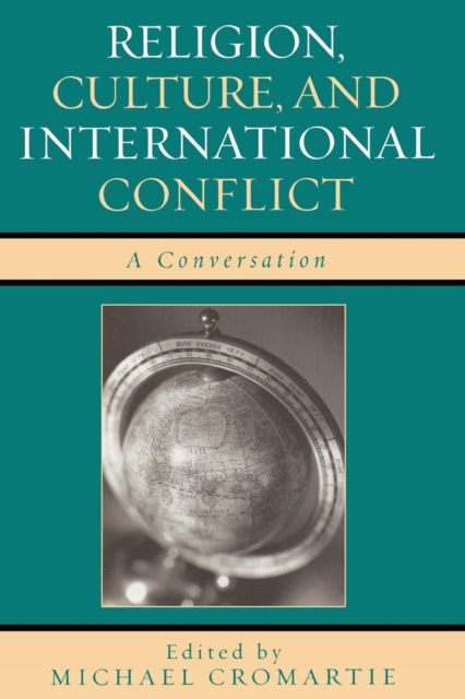 Religion, Culture, and International Conflict : A Conversation, EPUB eBook