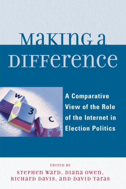 Making a Difference : A Comparative View of the Role of the Internet in Election Politics, EPUB eBook