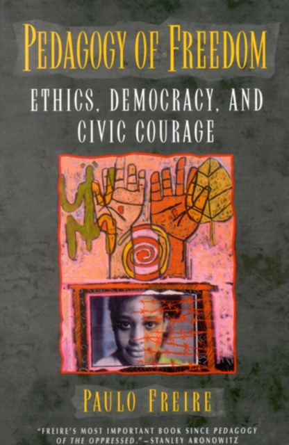 Pedagogy of Freedom : Ethics, Democracy, and Civic Courage, EPUB eBook