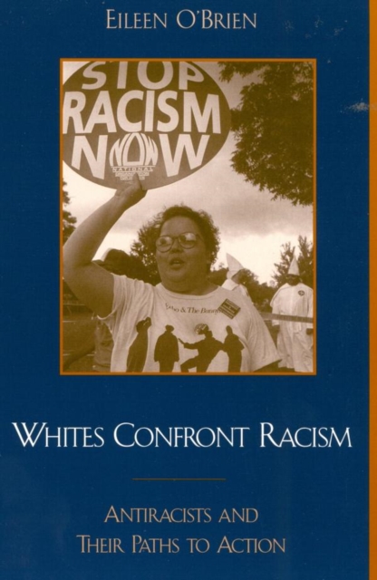Whites Confront Racism : Antiracists and their Paths to Action, EPUB eBook