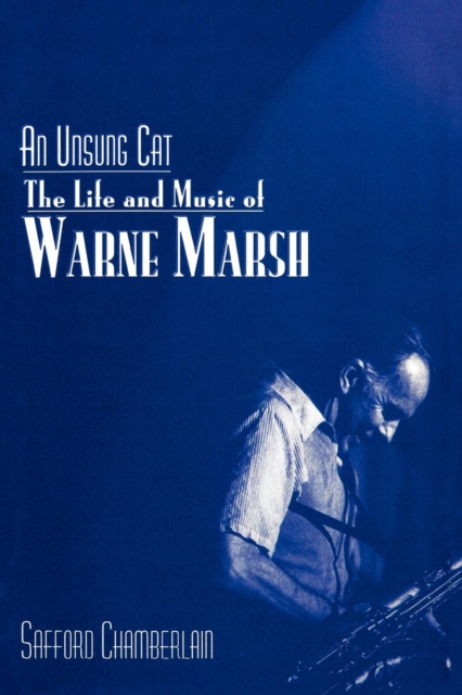 Unsung Cat : The Life and Music of Warne Marsh, EPUB eBook