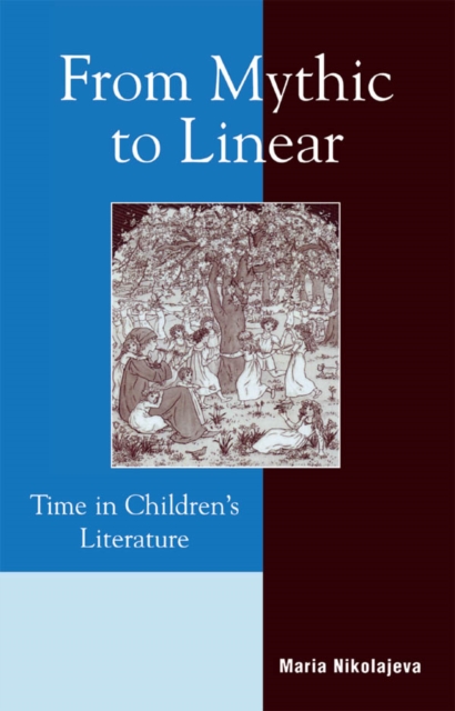From Mythic to Linear : Time in Children's Literature, EPUB eBook