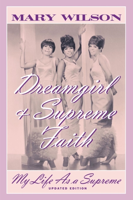 Dreamgirl and Supreme Faith : My Life as a Supreme, EPUB eBook