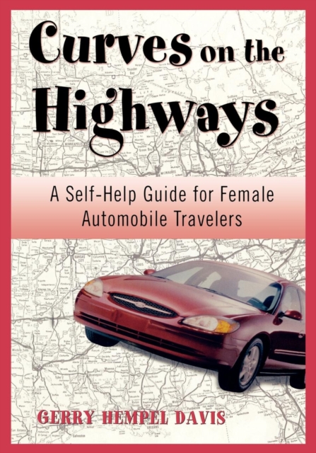 Curves on the Highway : A Self-Help Guide for Female Automobile Travelers, EPUB eBook