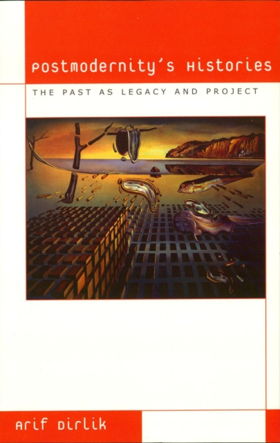 Postmodernity's Histories : The Past as Legacy and Project, EPUB eBook