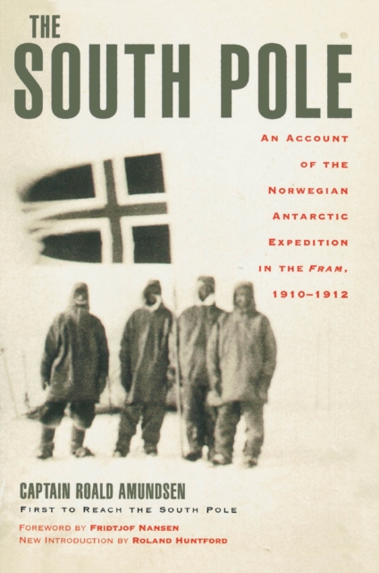 South Pole : An Account of the Norwegian Antarctic Expedition in the Fram, 1910-1912, EPUB eBook