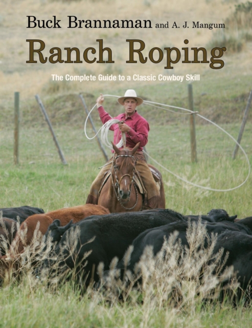 Ranch Roping : The Complete Guide To A Classic Cowboy Skill, EPUB eBook