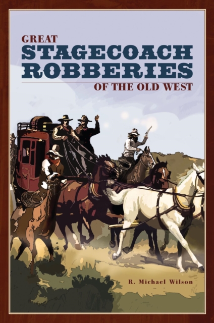 Great Stagecoach Robberies of the Old West, EPUB eBook