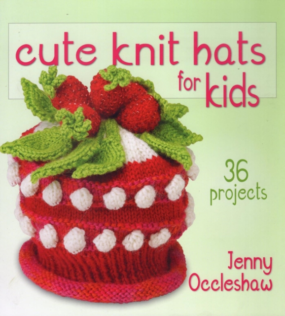Cute Knit Hats for Kids : 36 Projects, EPUB eBook