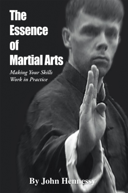 The Essence of Martial Arts : Making Your Skills Work in Practice, EPUB eBook