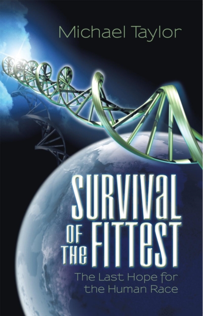Survival of the Fittest : The Last Hope for the Human Race, EPUB eBook