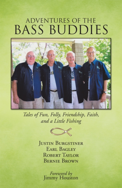 Adventures of the Bass Buddies : Tales of Fun, Folly, Friendship, Faith, and a Little Fishing, EPUB eBook