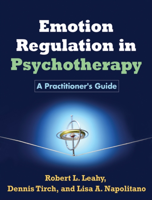 Emotion Regulation in Psychotherapy : A Practitioner's Guide, PDF eBook