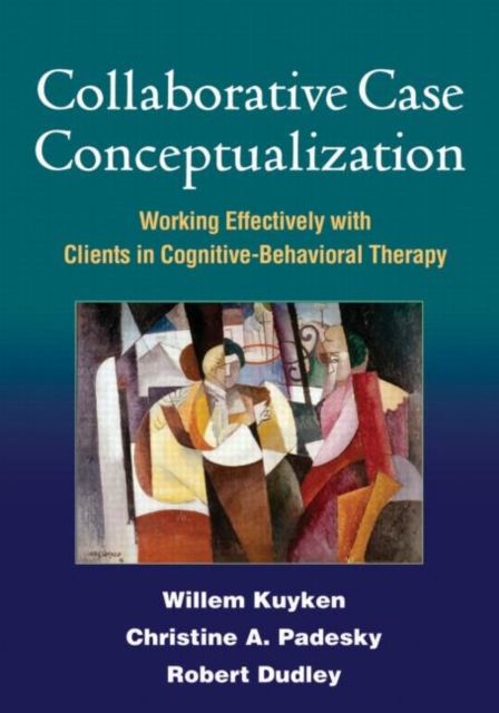 Collaborative Case Conceptualization : Working Effectively with Clients in Cognitive-Behavioral Therapy, Paperback / softback Book