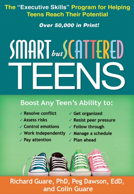 Smart but Scattered Teens : The "Executive Skills" Program for Helping Teens Reach Their Potential, Hardback Book