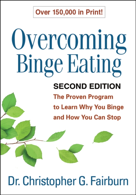 Overcoming Binge Eating, Second Edition : The Proven Program to Learn Why You Binge and How You Can Stop, PDF eBook