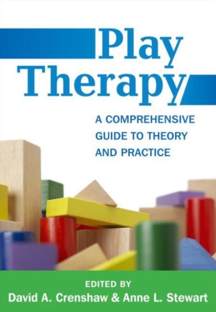 Play Therapy : A Comprehensive Guide to Theory and Practice, Paperback / softback Book