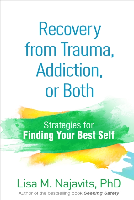 Recovery from Trauma, Addiction, or Both : Strategies for Finding Your Best Self, PDF eBook