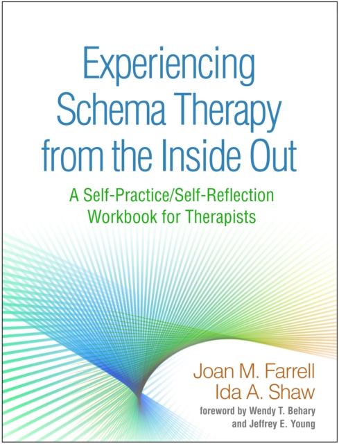 Experiencing Schema Therapy from the Inside Out : A Self-Practice/Self-Reflection Workbook for Therapists, PDF eBook