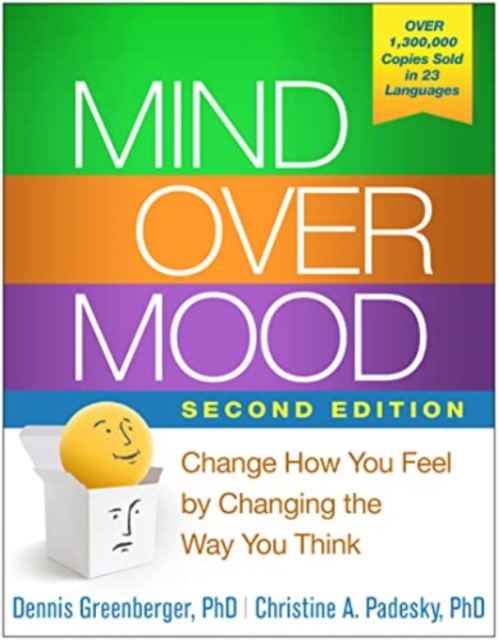 Mind Over Mood, Second Edition : Change How You Feel by Changing the Way You Think, Hardback Book