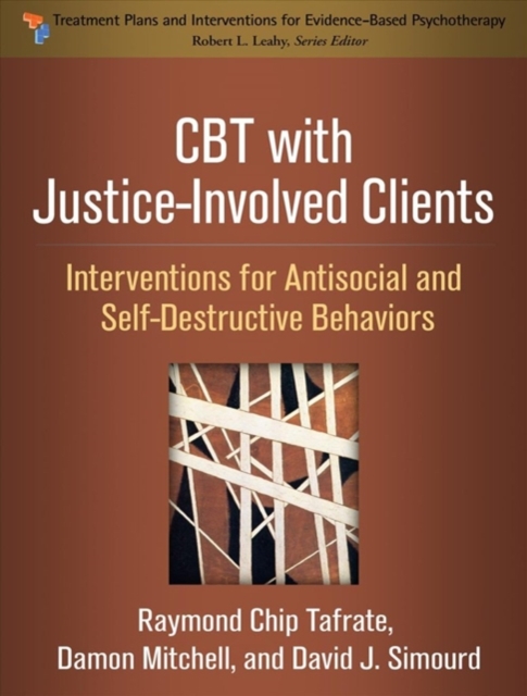 CBT with Justice-Involved Clients : Interventions for Antisocial and Self-Destructive Behaviors, Paperback / softback Book