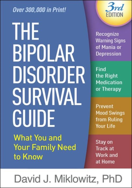The Bipolar Disorder Survival Guide, Third Edition : What You and Your Family Need to Know, Paperback / softback Book