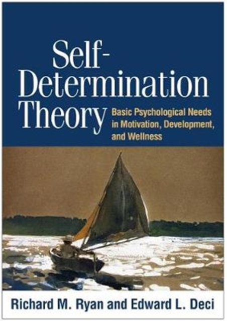 Self-Determination Theory : Basic Psychological Needs in Motivation, Development, and Wellness, Paperback / softback Book