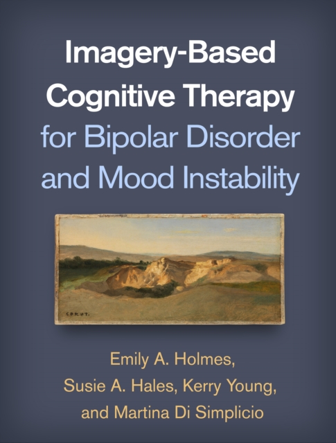 Imagery-Based Cognitive Therapy for Bipolar Disorder and Mood Instability, PDF eBook