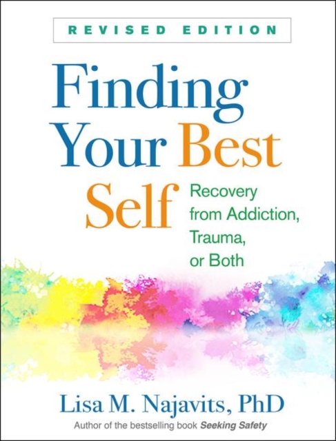 Finding Your Best Self, Revised Edition : Recovery from Addiction, Trauma, or Both, Paperback / softback Book
